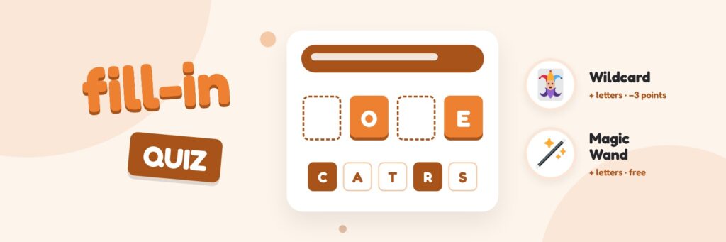 Fill-in Quiz: a word with some letters missing, with the Wildcard and Magic Wand hints